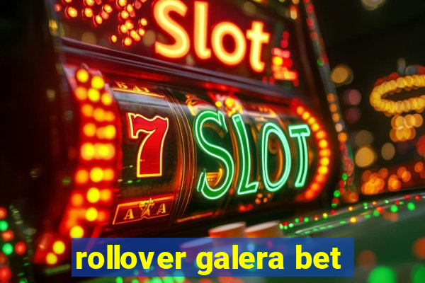 rollover galera bet