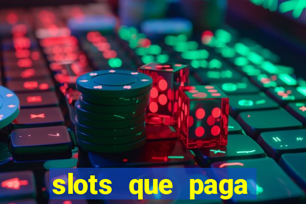 slots que paga dinheiro de verdade