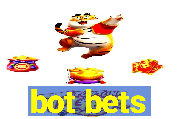 bot bets