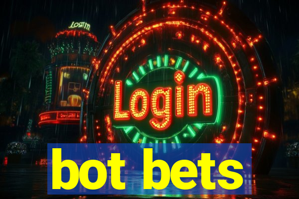 bot bets