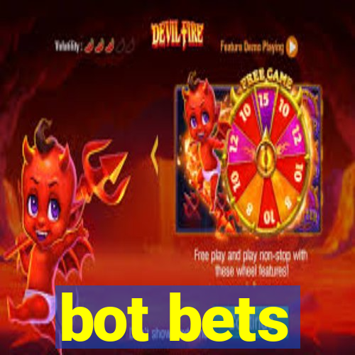 bot bets