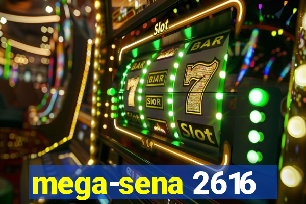 mega-sena 2616