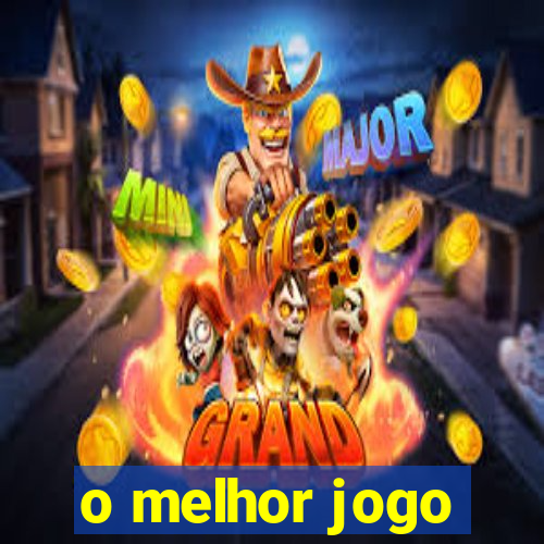 o melhor jogo