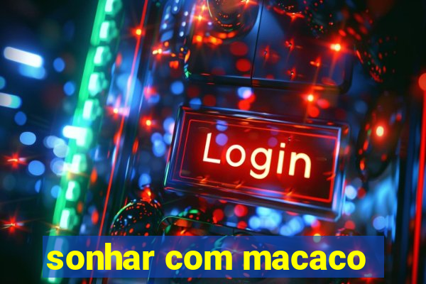 sonhar com macaco