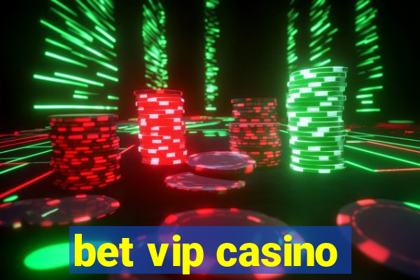 bet vip casino