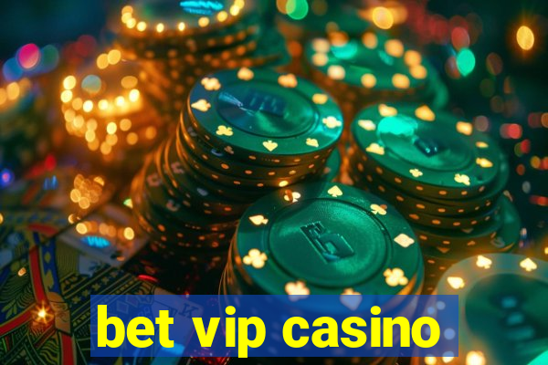 bet vip casino