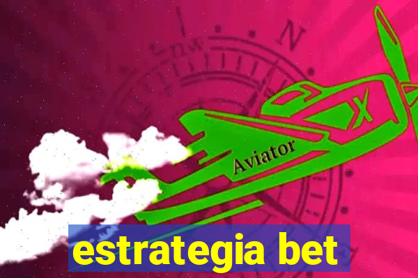 estrategia bet