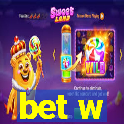 bet w