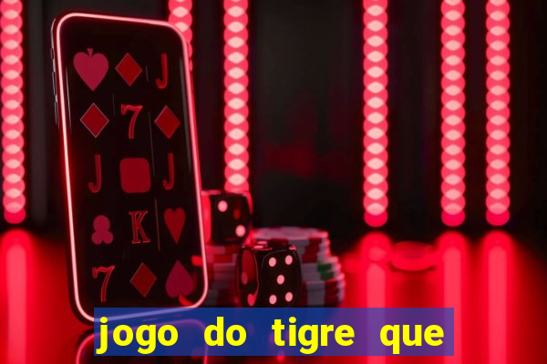 jogo do tigre que n?o precisa depositar