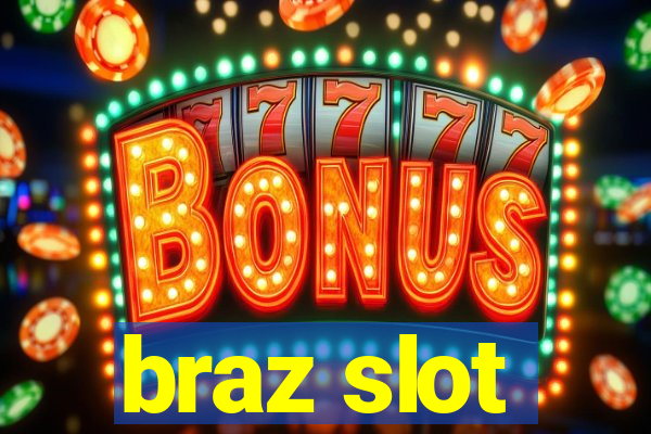 braz slot