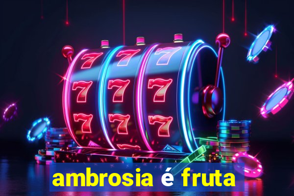 ambrosia é fruta