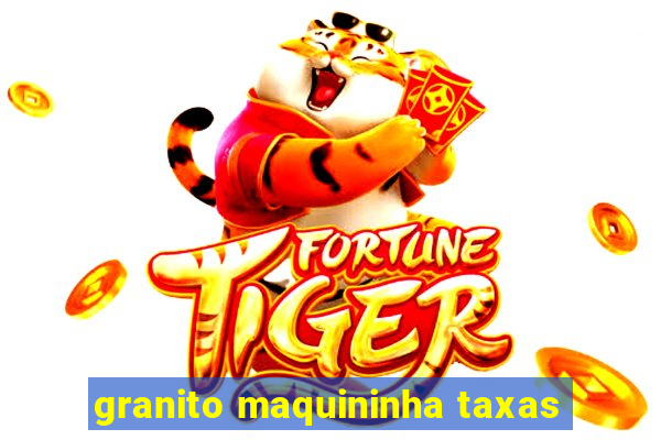 granito maquininha taxas