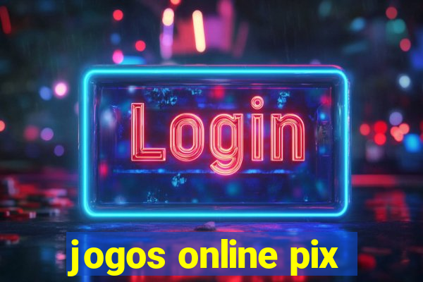 jogos online pix