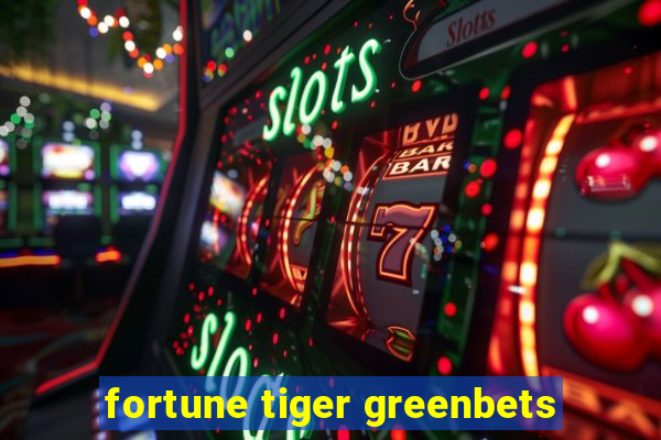 fortune tiger greenbets