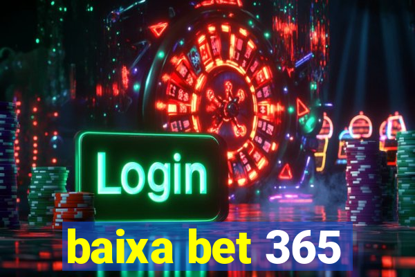 baixa bet 365