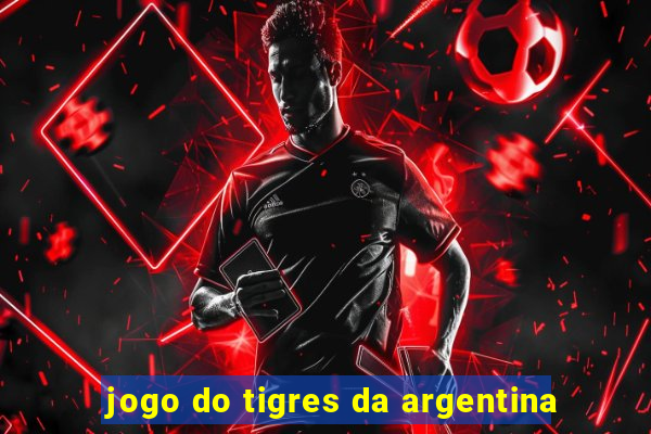 jogo do tigres da argentina