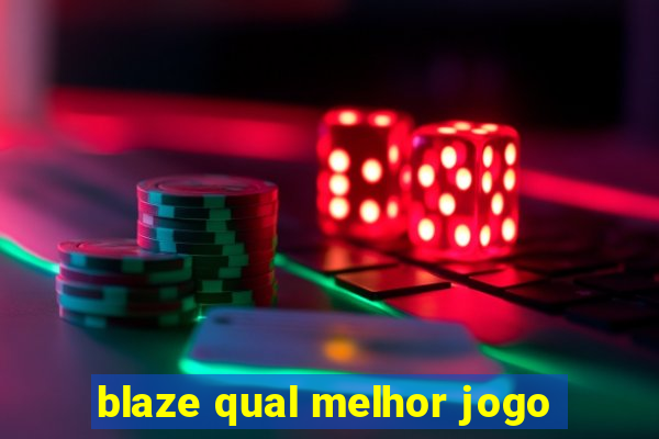 blaze qual melhor jogo