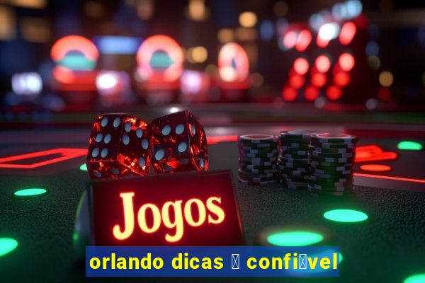 orlando dicas 茅 confi谩vel