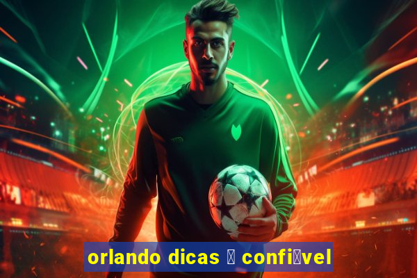 orlando dicas 茅 confi谩vel