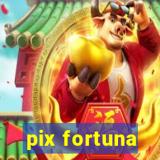 pix fortuna