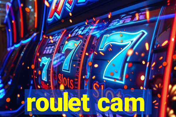 roulet cam