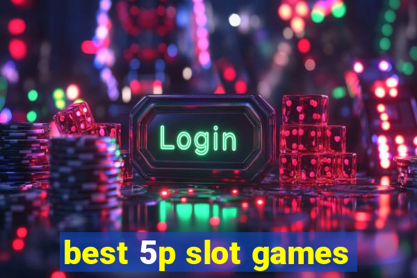 best 5p slot games