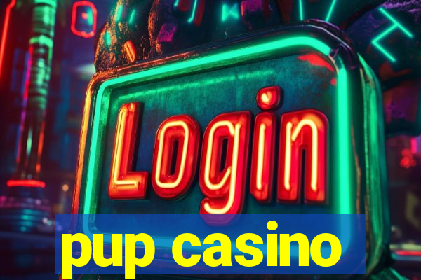 pup casino