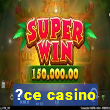 ?ce casino