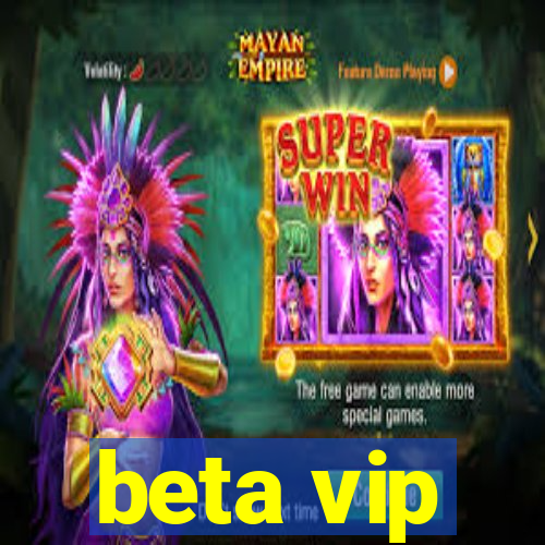 beta vip