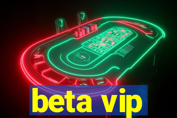 beta vip