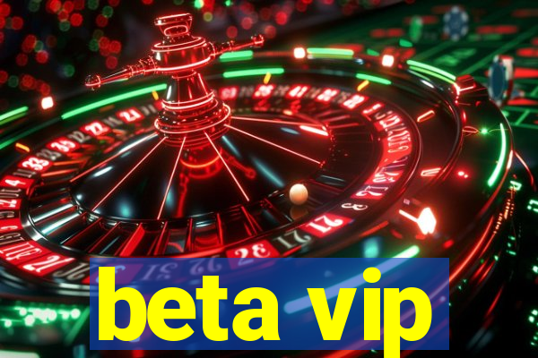 beta vip