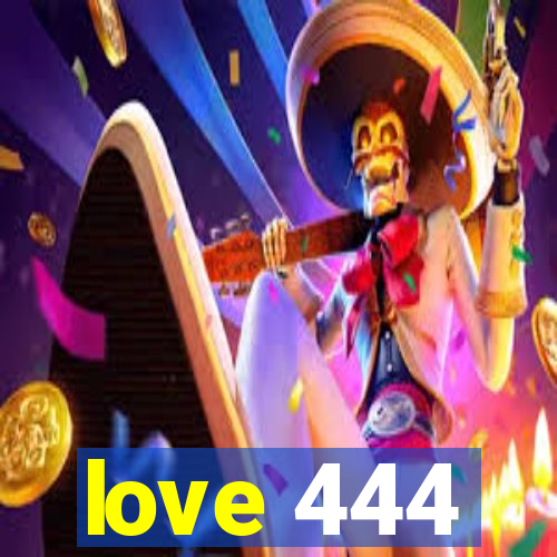 love 444