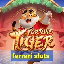 ferrari slots