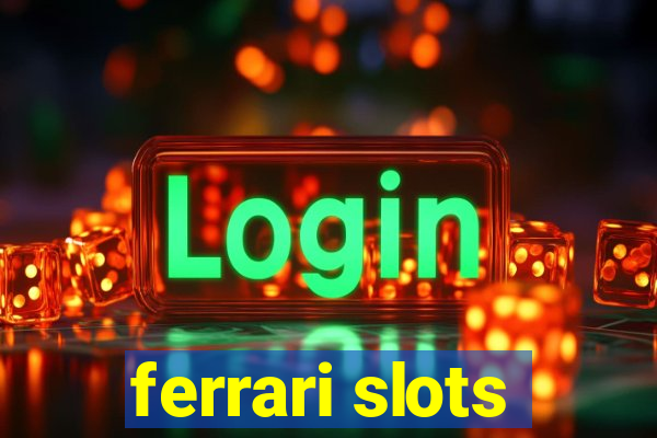 ferrari slots