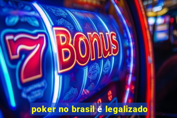 poker no brasil é legalizado