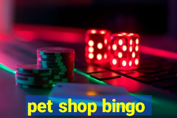 pet shop bingo