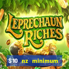 $10 nz minimum deposit casino