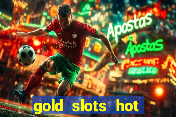 gold slots hot vegas casino