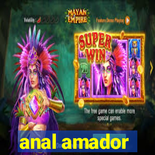 anal amador