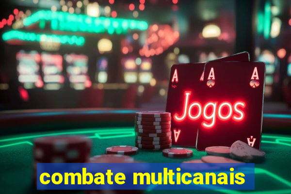 combate multicanais