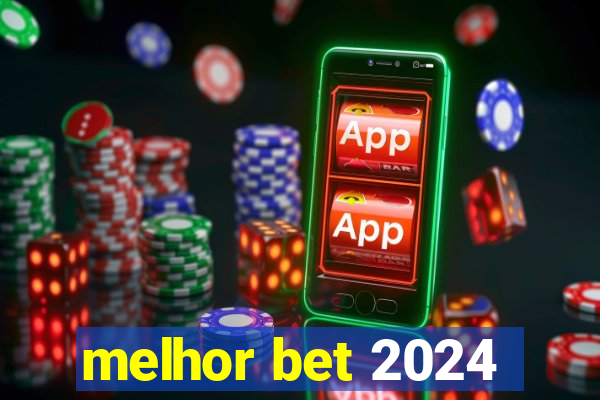 melhor bet 2024