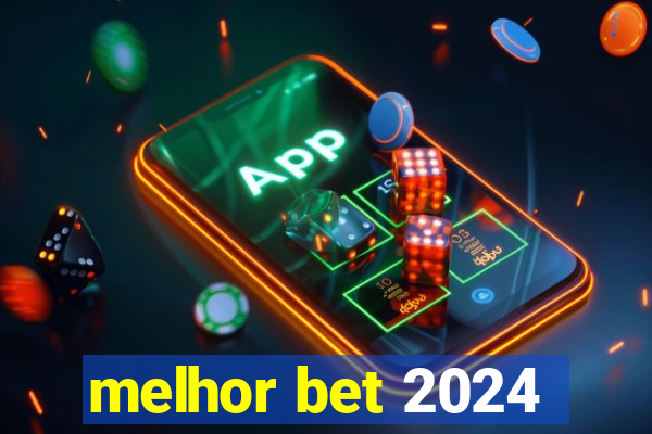 melhor bet 2024