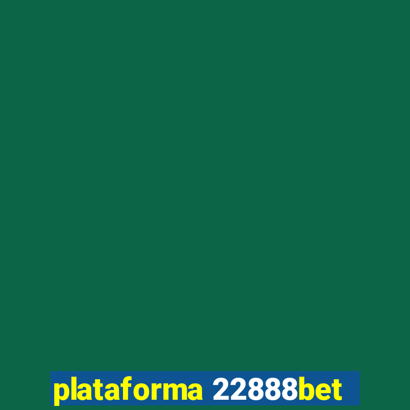 plataforma 22888bet