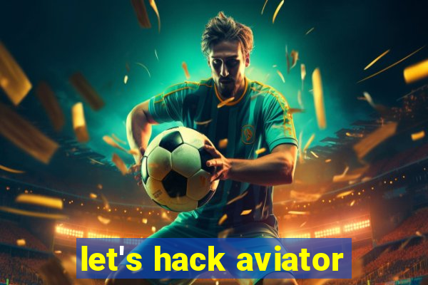 let's hack aviator