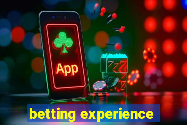 betting experience