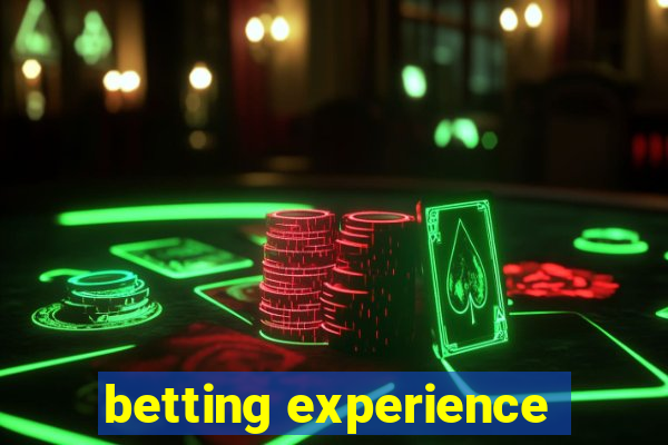 betting experience