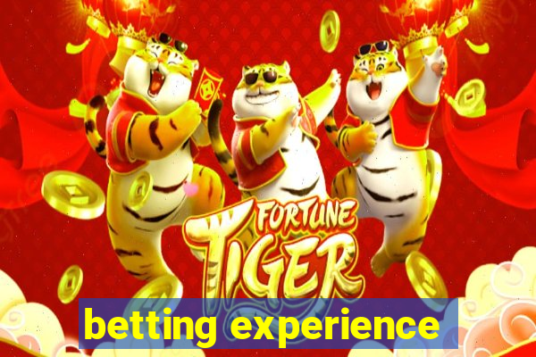 betting experience