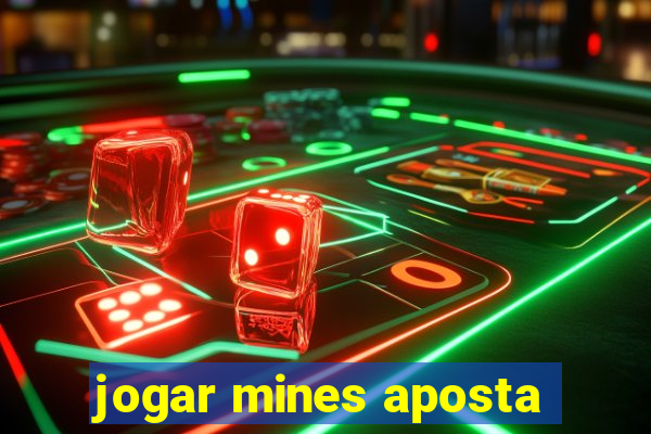 jogar mines aposta