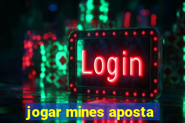 jogar mines aposta