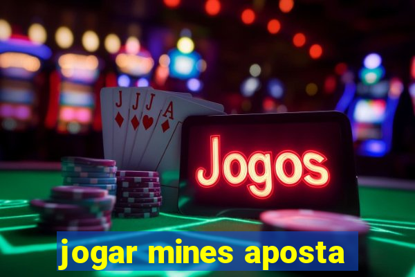 jogar mines aposta